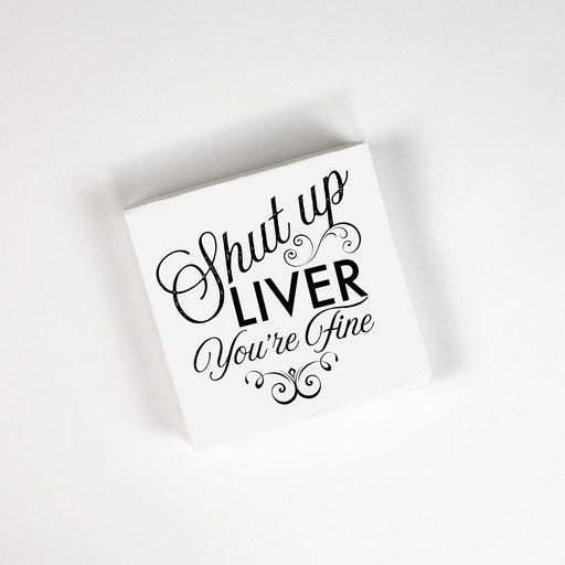 Shut Up Liver You're Fine Cocktail Napkin - Party, Girl! 