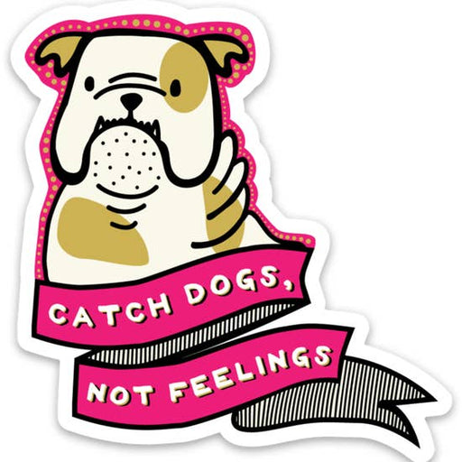 Sticker Catch Dogs Not Feelings