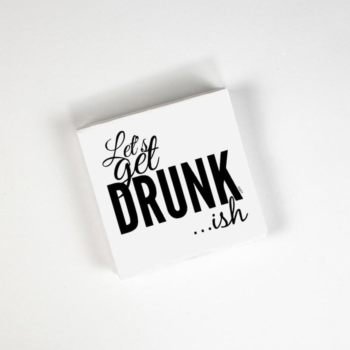 Let's Get Drunk... ish Cocktail Napkins - Party, Girl! 